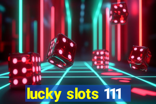 lucky slots 111